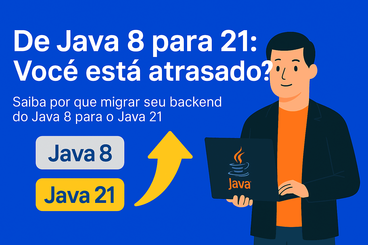 De Java 8 para 21: Você Está Perdendo o Melhor da Linguagem ?